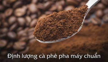 Định lượng cà phê pha máy chuẩn